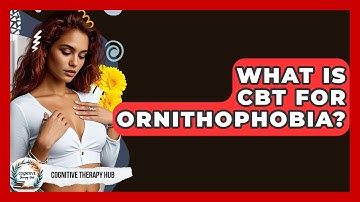 What Is CBT For Ornithophobia? - Cognitive Therapy Hub