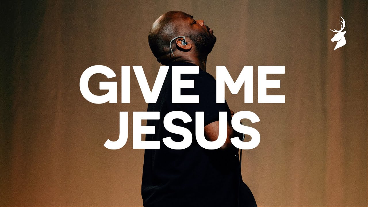 Give Me Jesus - Bethel Music, John Wilds - YouTube