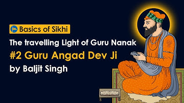 #2 Guru Angad Dev Ji - The travelling Light of Guru Nanak by Baljit Singh