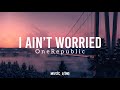 OneRepublic - I Ain’t Worried (Lyric Video) {From “Top Gun: Maverick”} [Music King]