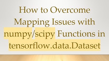 How to Overcome Mapping Issues with numpy/scipy Functions in tensorflow.data.Dataset