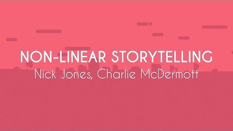 [PBP17] Non Linear Storytelling – Nick Jones, Charlie McDermott
