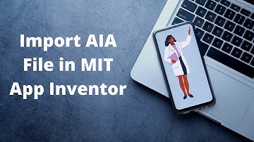 How to import aia file in MIT App Inventor 2 | Import Project in App Inventor