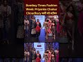 Bombay times fashion week priyanka chahar choudhary   