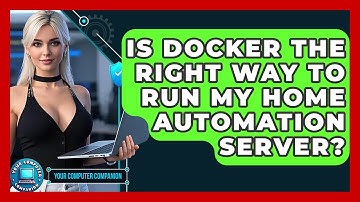 Is Docker The Right Way To Run My Home Automation Server? - Your Computer Companion