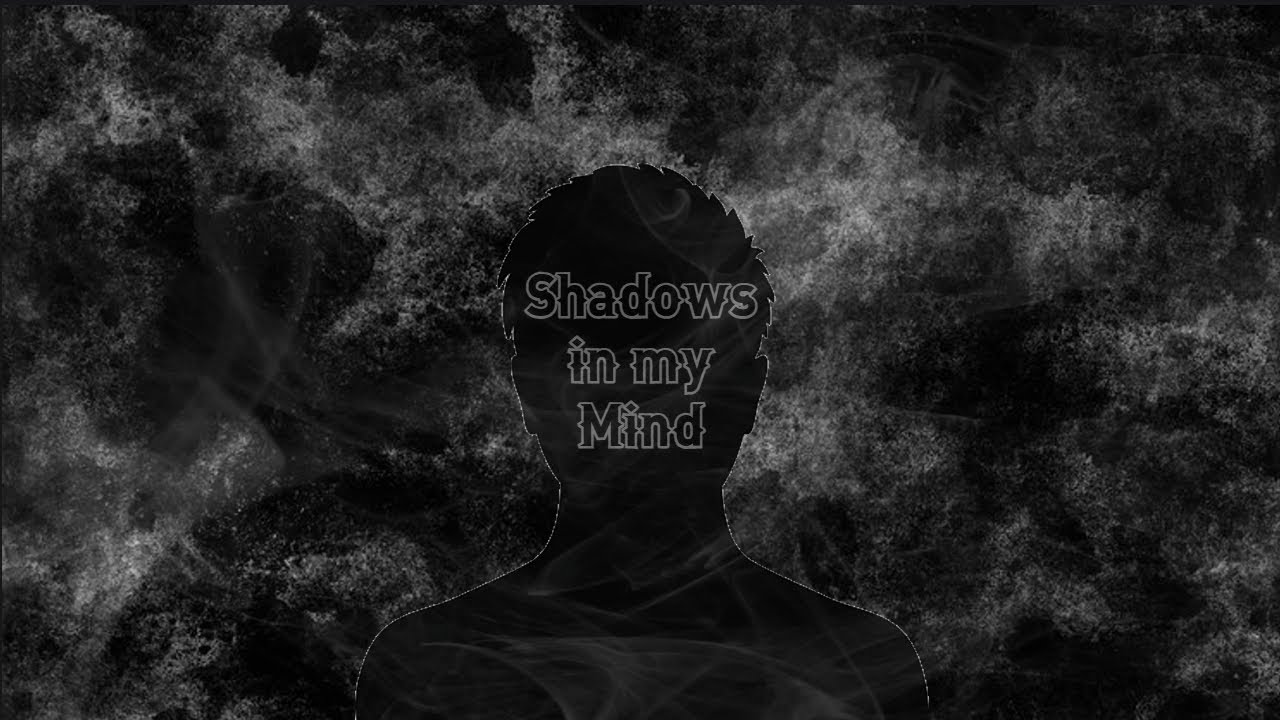 Shadows in my Mind - YouTube