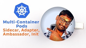 Kubernetes MultiContainer Pods: Sidecar, Adapter, and Ambassador | InitContainers in Kubernetes