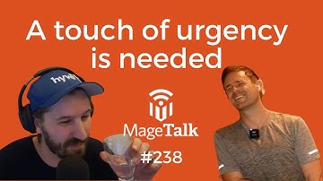 Magetalk #238 - A Touch Of Urgency Is Needed