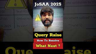 Urgent 🚨 JOSAA Query Raised Online Reporting | How To Resolve Query In Josaa Counselling 2025 #josaa