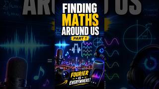 Fourier Series Is Everywhere 😳 | Finding Maths Around Us Part 1 #shorts