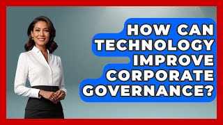 How Can Technology Improve Corporate Governance? | All About Capitalism