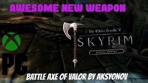 Skyrim SE Xbox One/PC Mods|Battle Axe Of Valor
