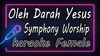 Oleh Darah (Kubebas) / By The Blood - Symphony Worship ( KARAOKE HQ Audio ) chords