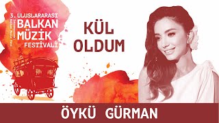 ÖYKÜ GÜRMAN - Kül Oldum