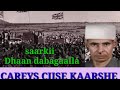 Careys ciise kaarshe  saar dhaan dabagaallaan wadnaa