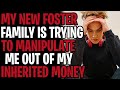 New Foster Family Is Trying To Manipulate Me Out Of Money