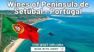 The Wines of Península de Setúbal Portugal for WSET LEvel 4 (Diploma)