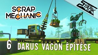 Scrap Mechanic - 6.Rész (Darus Vagon Építése) - Stark