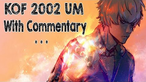 Aze VS Nikolai-保力達 - With Commentary... The king of fighters 2002 UM (Analise do desafio)