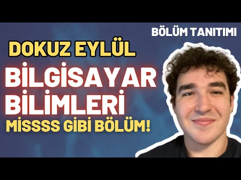 DOKUZ EYLÜL BİLGİSAYAR BİLİMLERİ | BÖLÜM TANITIMI (Kendi bölümüm!)