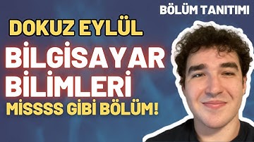 DOKUZ EYLÜL BİLGİSAYAR BİLİMLERİ | BÖLÜM TANITIMI (Kendi bölümüm!)