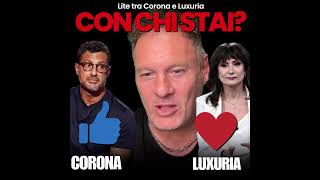 CORONA CONTRO LUXURIA, LITE SOCIAL.. tu a chi dai ragione?