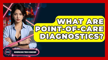 What Are Point-of-care Diagnostics? - Emerging Tech Insider