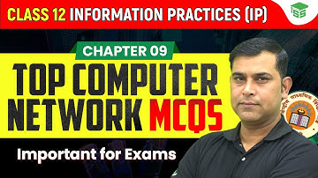 Computer Networks MCQs (Chapter 09) | Class 12th Informatic Practices (IP) | Important for exam