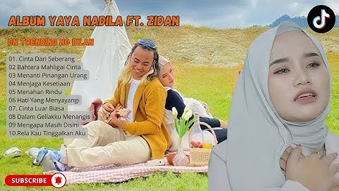 Yaya Nadila Ft Zidan Cinta Dari Seberang Full Album Terbaru Lagu Yaya Nadila dan Zidan #yayanadilla 