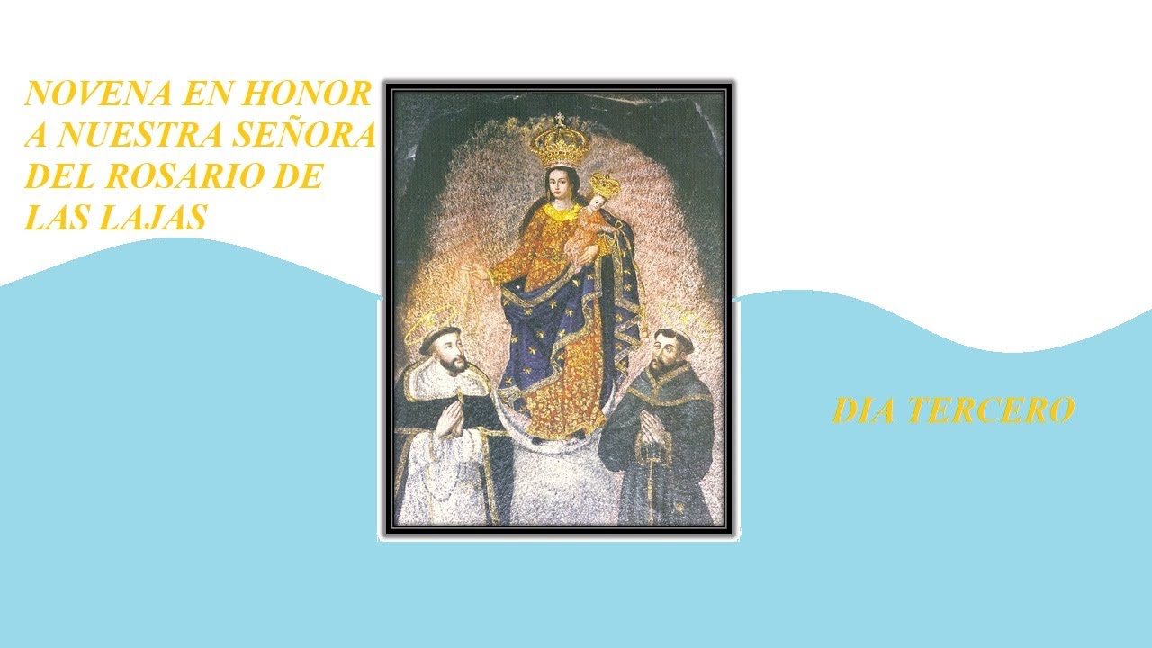 3 DE SEPTIEMBRE DE 2021 DÍA TERCERO NOVENA A NUESTRA SEÑORA DE EL ROSARIO DE LAS LAJAS