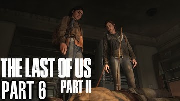 The Last of Us Part 2 Walkthrough Part 6 - PS4 Gameplay