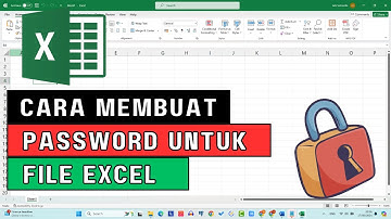CARA MEMBUAT PASSWORD UNTUK FILE EXCEL - FILE EXCEL JADI LEBIH AMAN