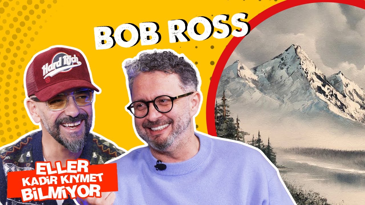 Eller Kadir Kıymet Bilmiyor - Bob Ross | İbrahim Selim