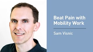 Sam Visnic on Mobility and Massage For Happier Joints and Muscles