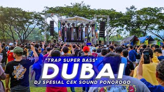 TRAP SUPER BASS - DJ DUBAI • Spesial Cek Sound Ponorogo