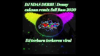 DJ remix Slow Full Bass versi Denny caknan NDAS GERIH