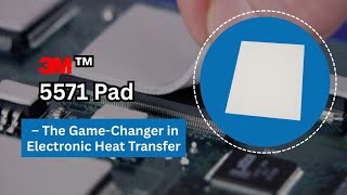 Inside 3M™ 5571 Thermal Pad | Thermal Interface Game-Changer for Electronics
