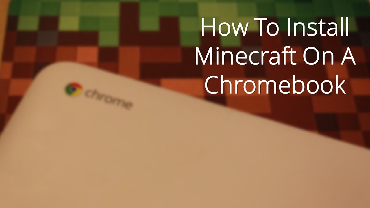 HowTo Install Minecraft on a Chromebook 