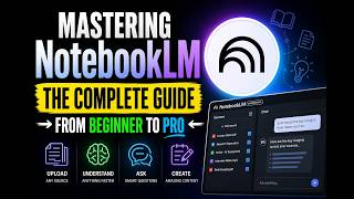 Mastering NotebookLM: The Complete Guide from Beginner to Pro