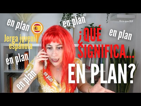 ¿Qué significa "en plan"? | Español coloquial | Jerga juvenil española