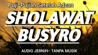 SHOLAWAT BUSYRO tanpa musik pujian setelah adzan