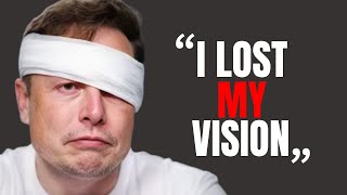 Elon Musk: I Almost Lost My Sight — Here’s What Really Happened