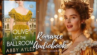 Regency Romance Novels Audiobook Olive At The Ballroom Full Length screenshot 5
