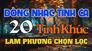 20 Tình Khúc Nhạc Sĩ Lam Phương - Tuyển Chọn Những Sáng Tác Hay Nhất của Nhạc sĩ Lam Phương