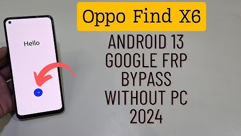 Oppo Find X6 Google Frp Bypass 2024 Method No Need Computer