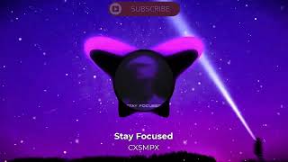 Stay Focused - Bass Boosted / CXSMPX