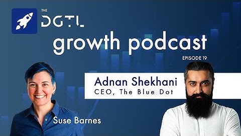 The Future of Brand Strategy and Experience with Adnan Shekhani, Founder and CEO of The Blue Dot