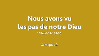 Nous Avons Vu Les Pas De Notre Dieu