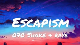 070 Shake and Raye - Escapism (lyrics)