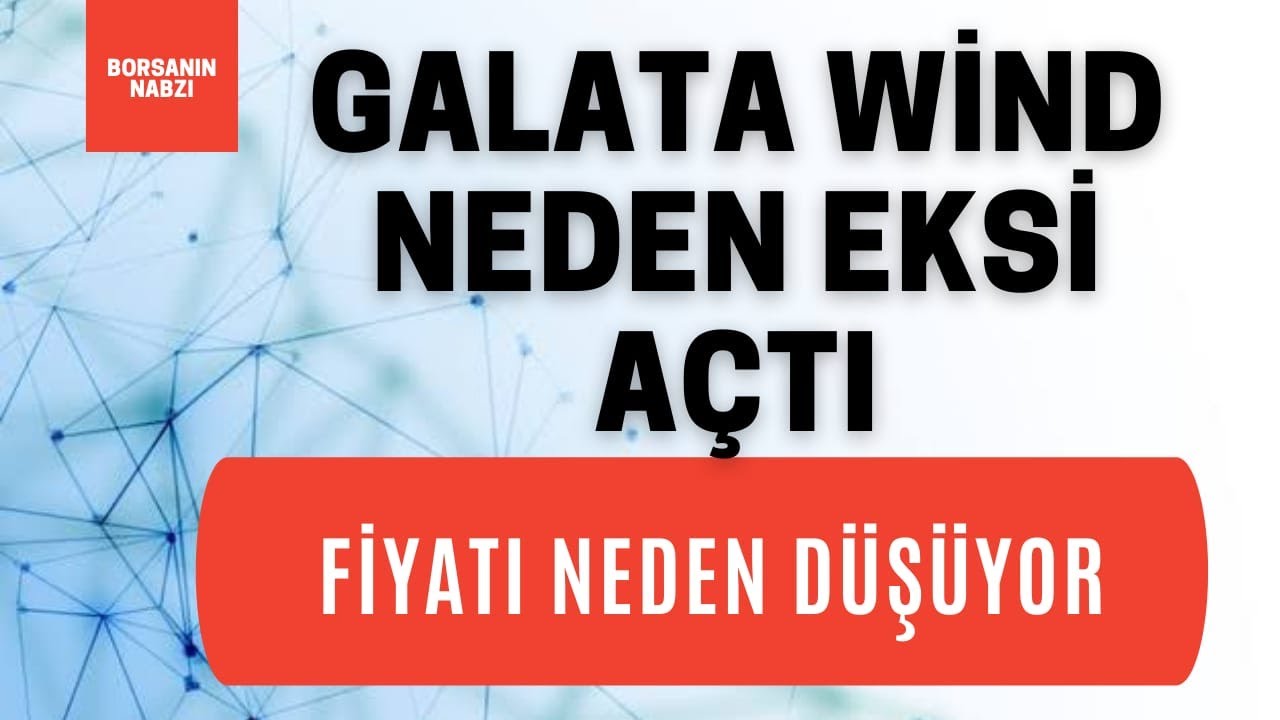 galata wind neden eksi acti galata wind neden dusuyor halka arzlar neden dusuyor gwind neden dusuyor youtube